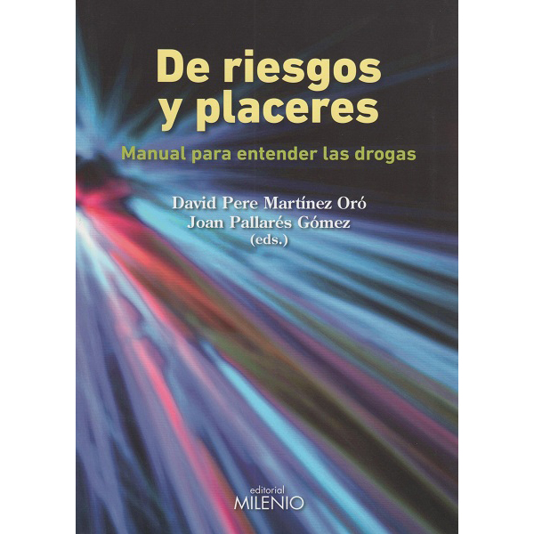 De Riesgos y Placeres. Manual para entender las drogas
