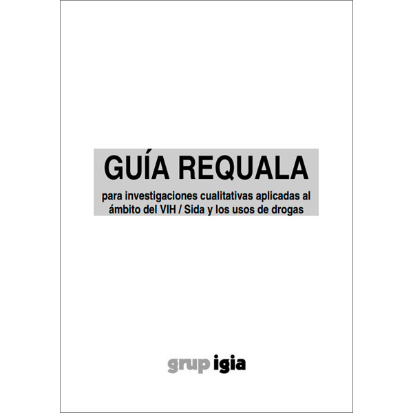 Guía Requala para investigaciones cualitativas aplicadas al ámbito del VIH/Sida y los usos de drogas