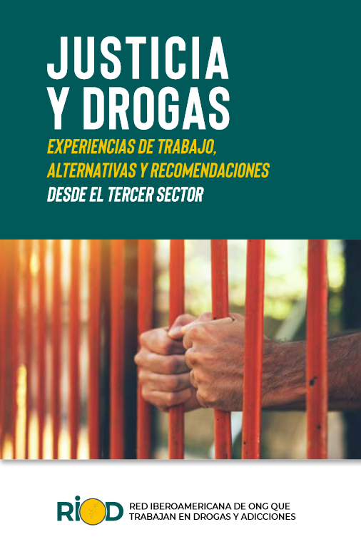Justicia y Drogas: experiencias de trabajo, alternativas y recomendaciones desde el Tercer Sector