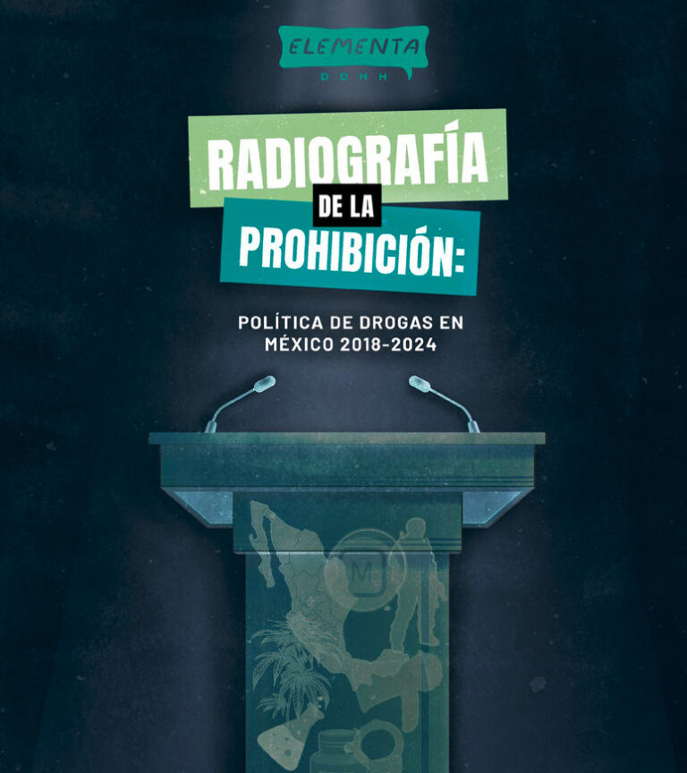 Radiografía de la Prohibición: Política de Drogas en México 2018-2024